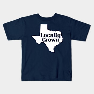 TX Locally Grown (white on color) Kids T-Shirt